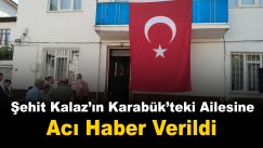 Şehit Kalaz’ın Karabük’teki ailesine acı haber verildi