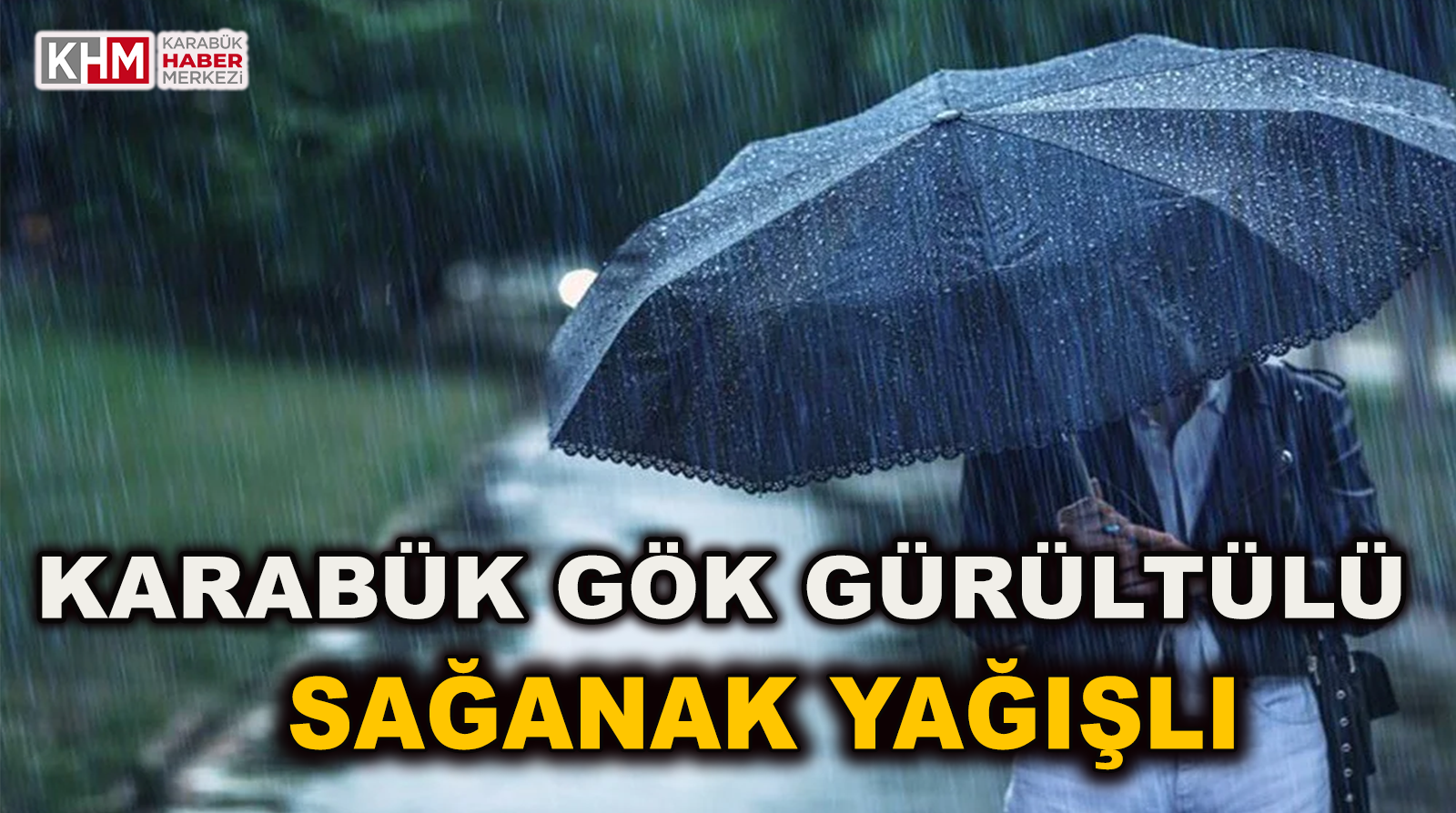 KARABÜK’TE HAVA DURUMU: SAĞANAK YAĞIŞLI