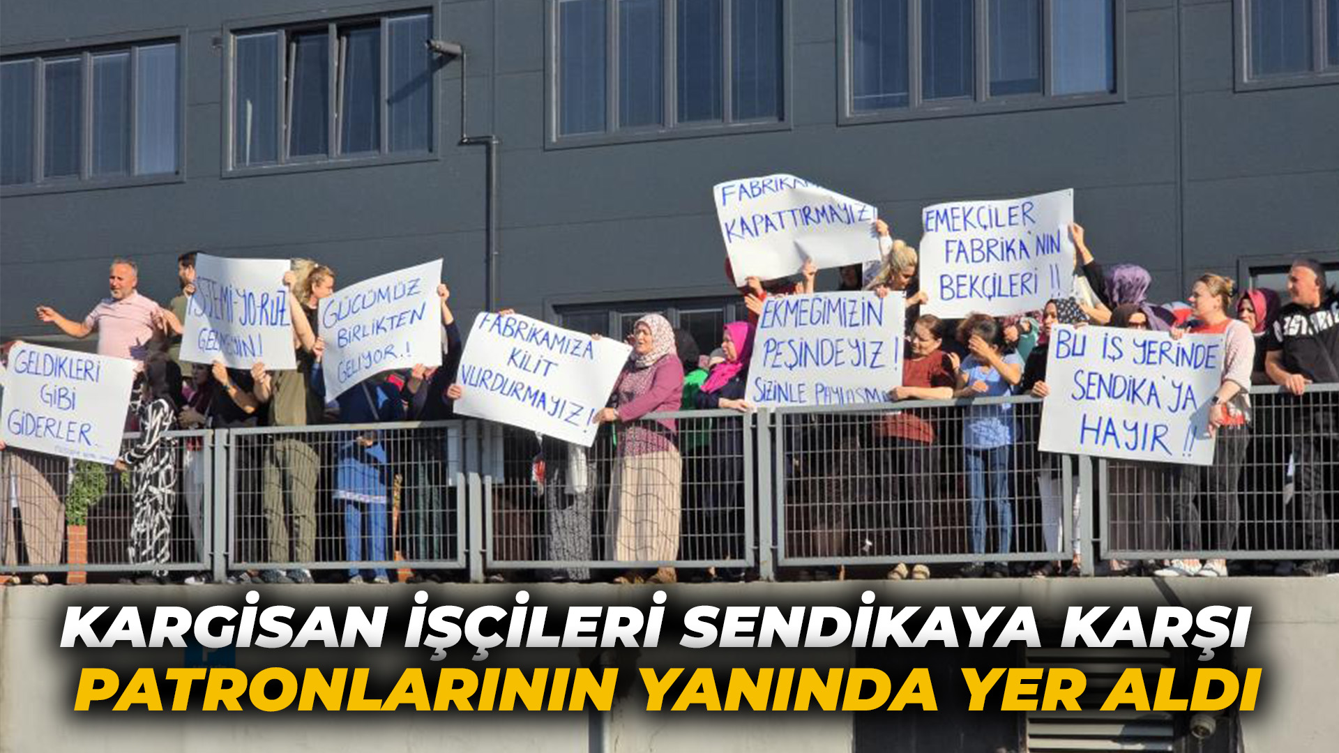 1 aydır sendikanın müzikli eylemine dur diyen işçiler sendikacıları bölgeden kovdu