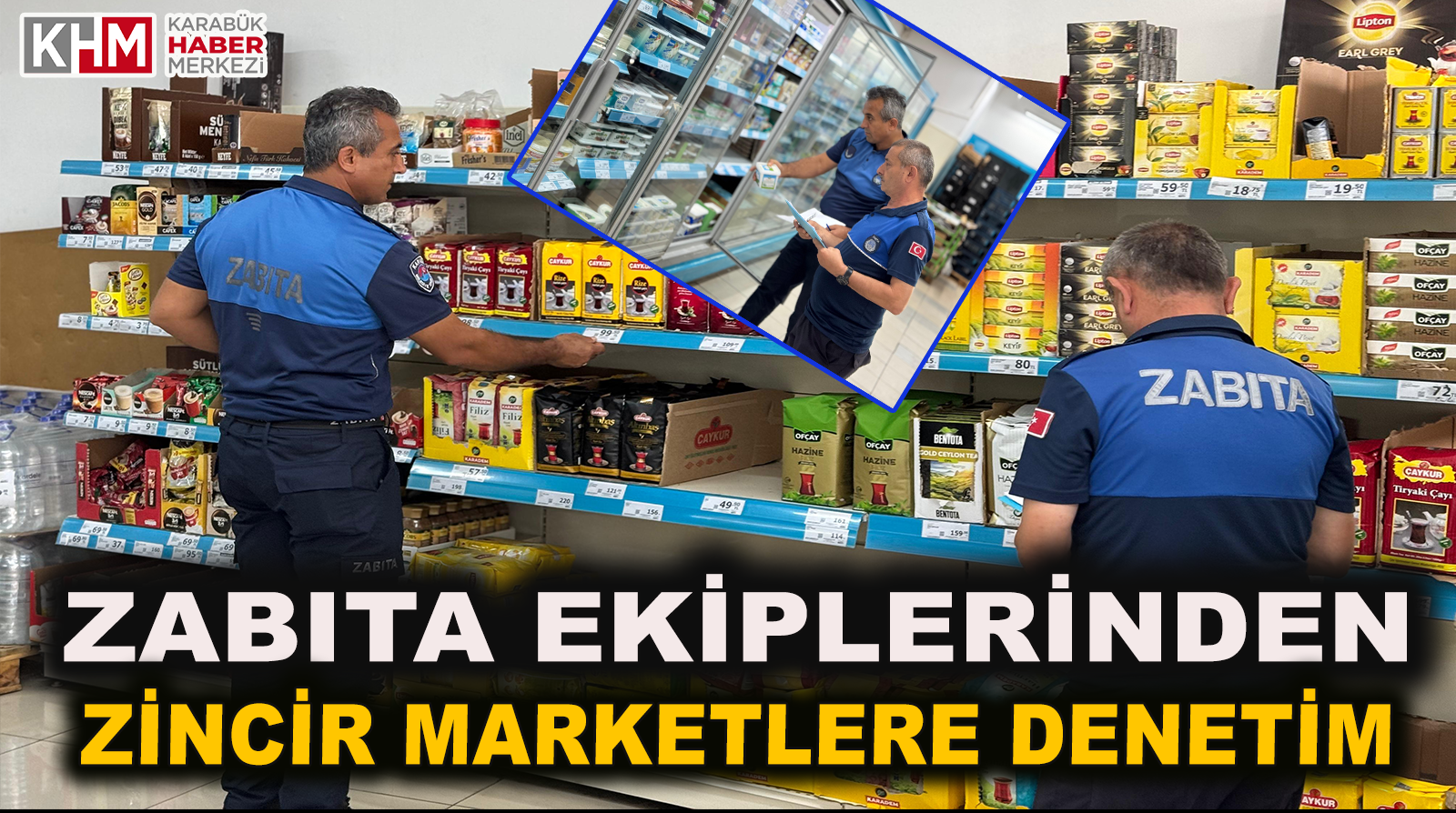 Zabıta Ekiplerinden Zincir Marketlere Sıkı Denetim