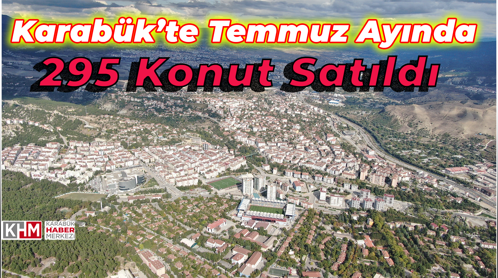 Karabük’te Temmuz Ayında 295 Konut Satıldı