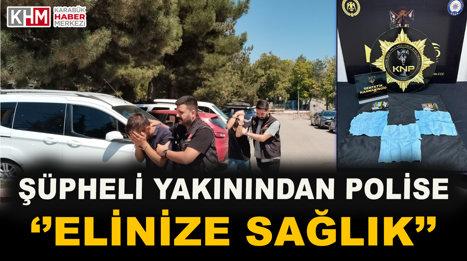 Uyuşturucu ile Yakalanan Şüphelinin Yakınından Polise: “Elinize Sağlık”