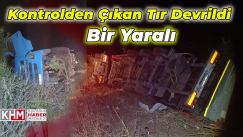 Kontrolden Çıkan Tır Devrildi: 1 Yaralı