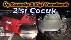 Üç Kazada 2’si Çocuk 5 Kişi Yaralandı