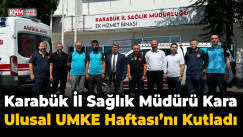 Karabük İl Sağlık Müdürü, UMKE ekiplerini ziyaret ederek Ulusal UMKE Haftası’nı kutladı