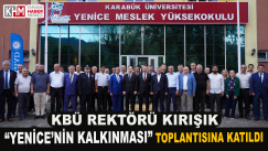 KBÜ Rektörü Prof. Dr. Fatih Kırışık “Yenice’nin Kalkınması” Toplantısına Katıldı