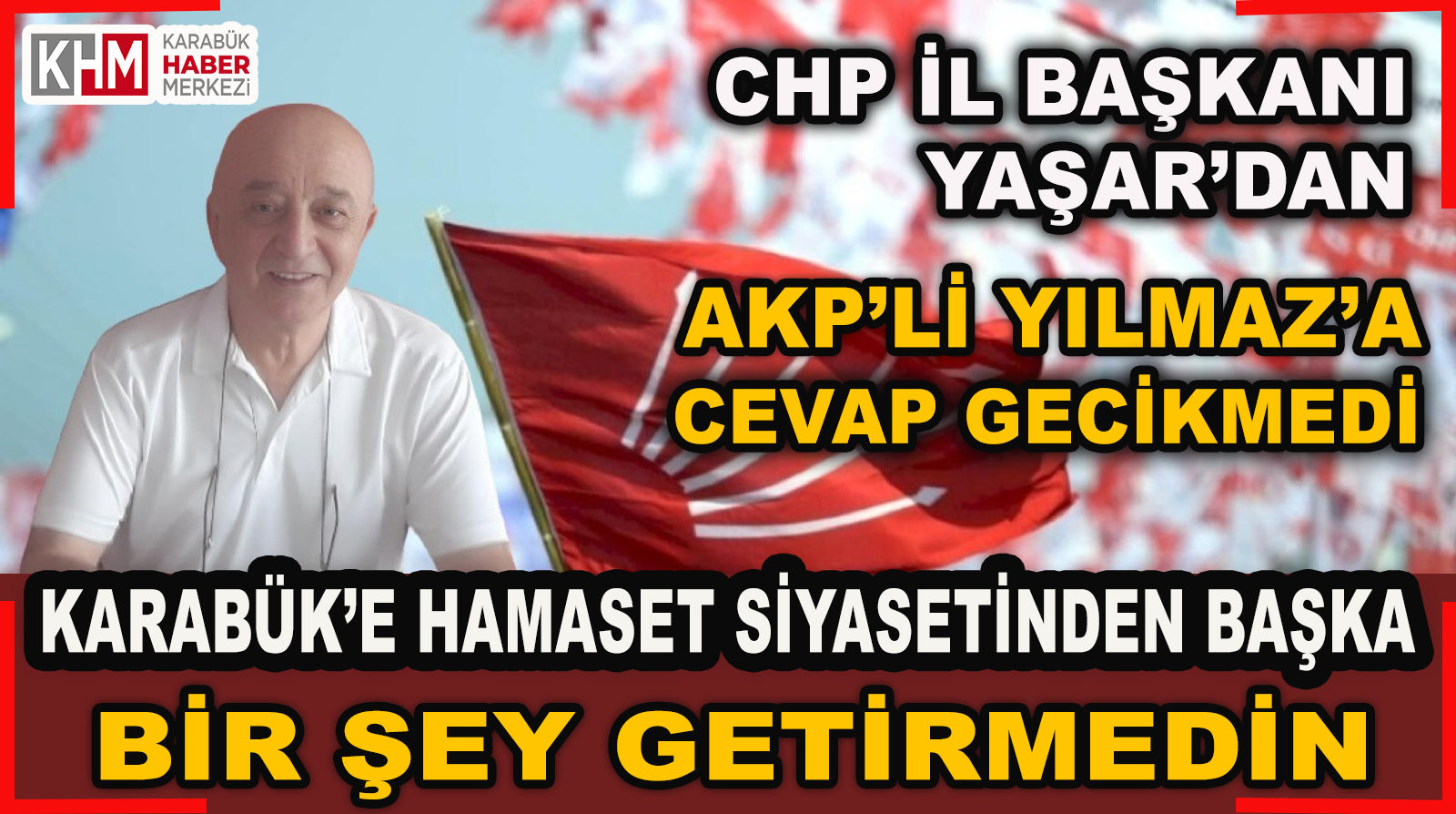 AKP Genel Başkan Yardımcısı Yılmaz, Karabük’e Hamaset Siyasetinden Başka Bir Şey Getirmedi