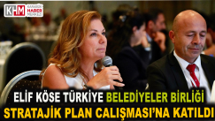 Elif Köse, Türkiye Belediyeler Birliği’nin Stratejik Plan Çalışmalarına Katıldı