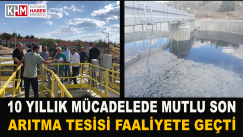 10 Yıllık Mücadelede Mutlu Son: Arıtma Tesisi Faaliyete Geçti