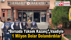 “Borsada Yüksek Kazanç” Vadiyle 1 Milyon Dolar Dolandırdılar