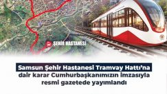 Resmi Gazete’de yayımlandı: Samsun’un yeni tramvay hattını bakanlık yapacak