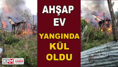 Ahşap Ev Yanarak Kül Oldu