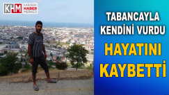 Tabanca İle Kendini Vuran Şahıs Hayatını Kaybetti