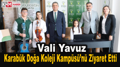 Vali Mustafa Yavuz, Karabük Doğa Koleji Kampüsü’nü Ziyaret Etti