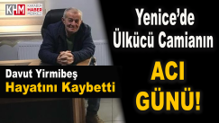 Yenice’de Ülkücü Camianın Acı Kaybı