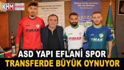 ASD YAPI EFLANİ SPOR TRANSFERDE BÜYÜK OYNUYOR