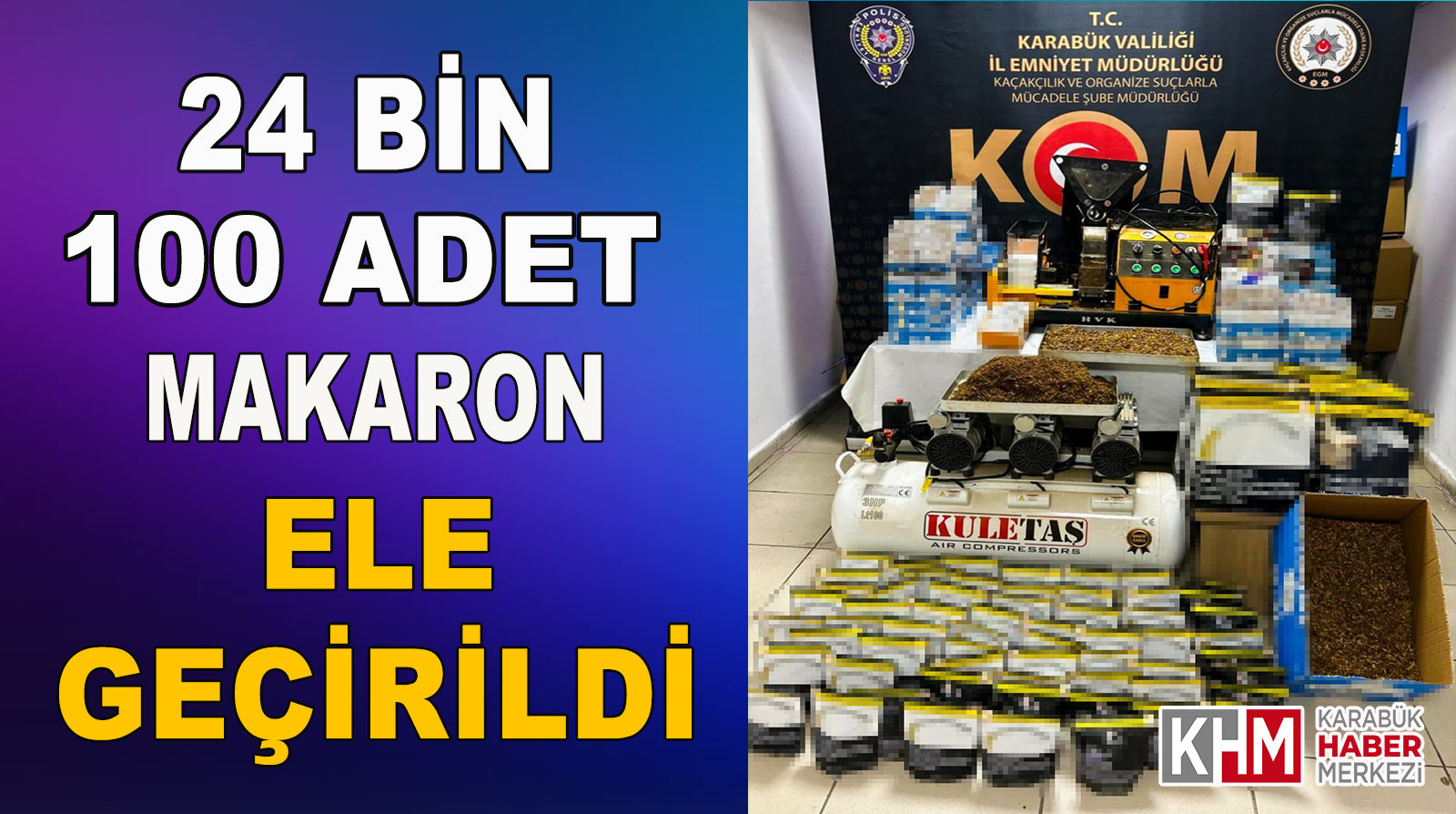 Karabük’te 24 Bin 100 Adet Makaron Ele Geçirildi