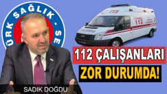 Sendika Başkanı Doğdu’dan sert ambulans çıkışı