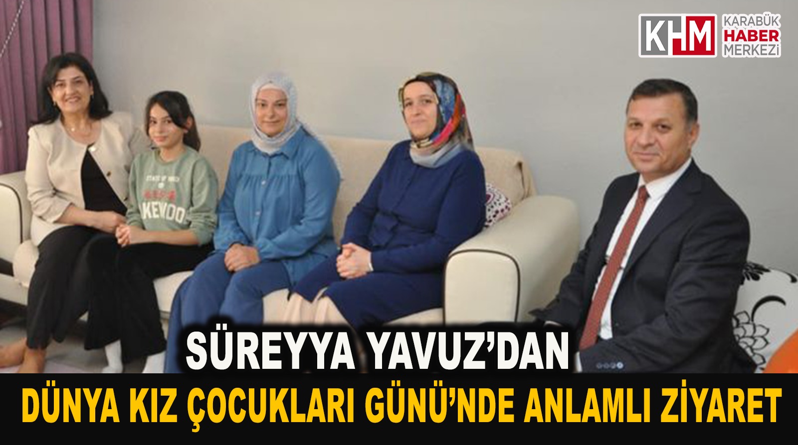 Süreyya Yavuz’ dan Dünya Kız Çocukları Günü’nde Anlamlı Ziyaret