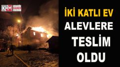 iki Katlı Ev Alevlere Teslim Oldu