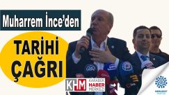 Muharrem İnce’den Tarihi Çağrı