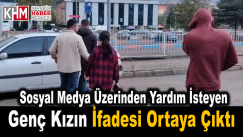 Sosyal Medya Üzerinden Yardım İsteyen Genç Kızın İfadesi Ortaya Çıktı