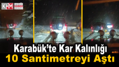 Karabük’te Kar Kalınlığı 10 Santimetreyi Aştı