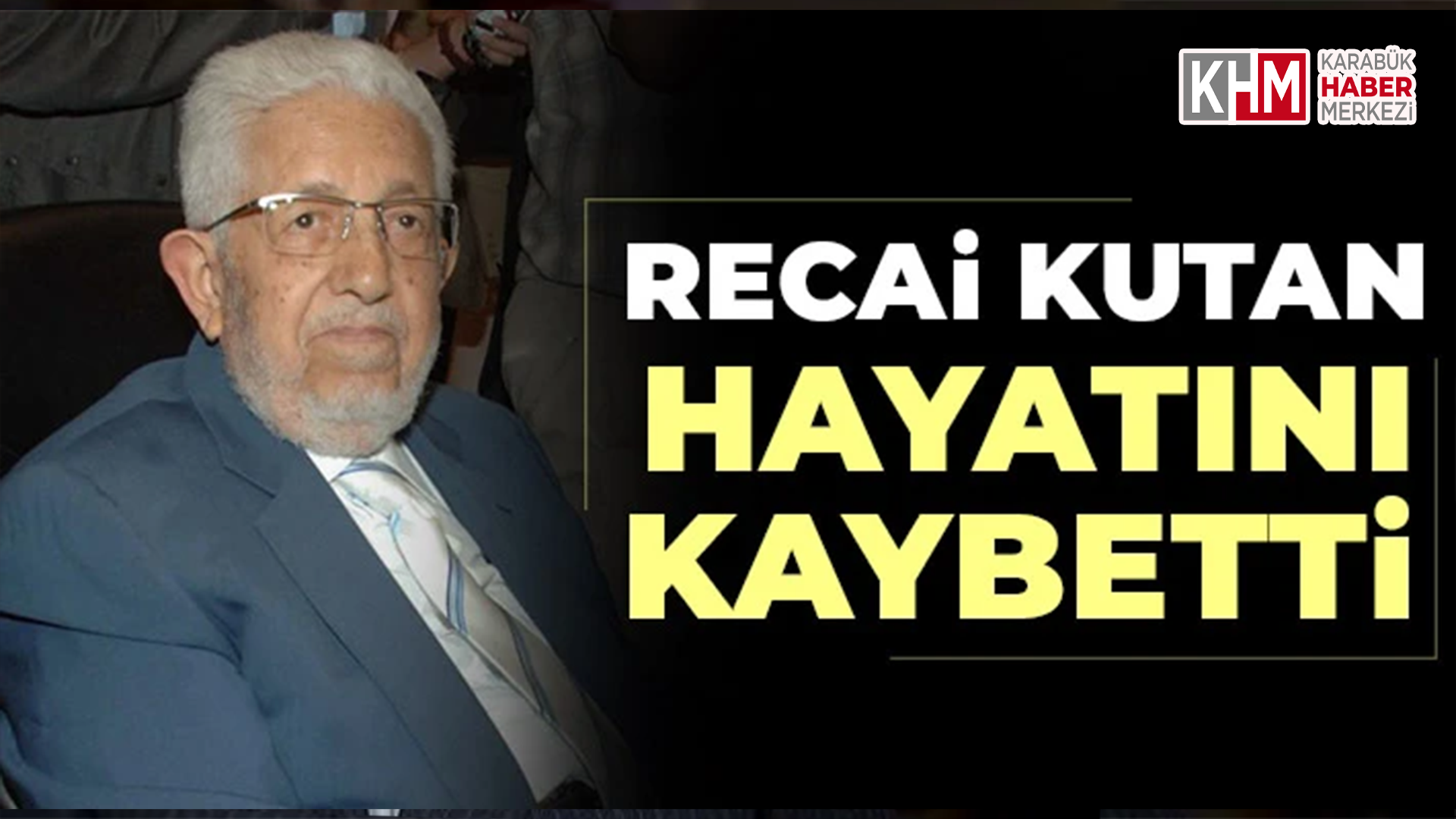 Saadet Partisi Kurucu Genel Başkanı Recai Kutan Hayatını Kaybetti