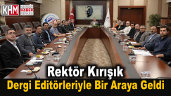 Rektör Kırışık, üniversitenin dergi editörleriyle bir araya geldi