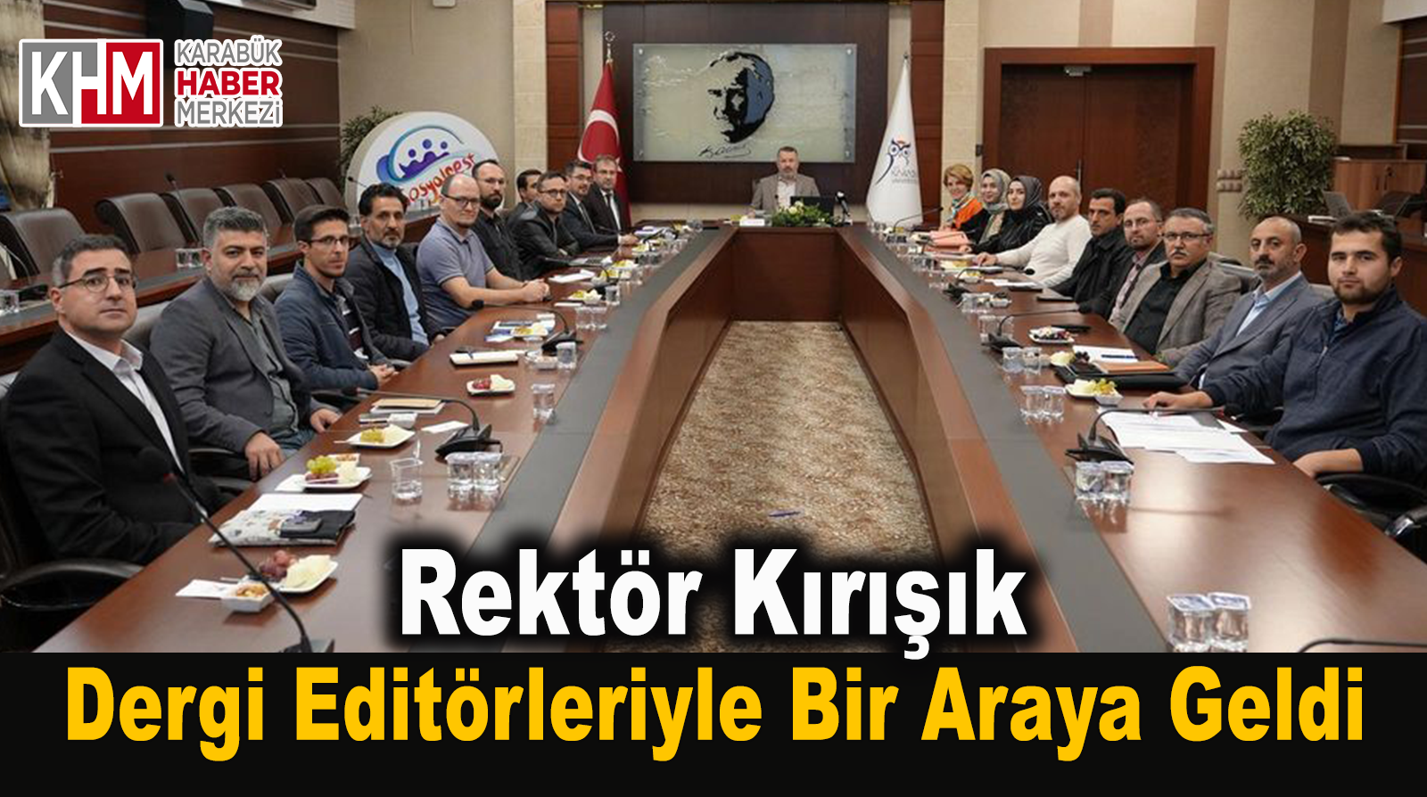 Rektör Kırışık, üniversitenin dergi editörleriyle bir araya geldi