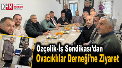 Özçelik-İş Sendikası’ndan Ovacıklılar Derneği’ne Ziyaret