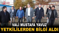 VALİ YAVUZ İNCELEMELERDE BULUNDU