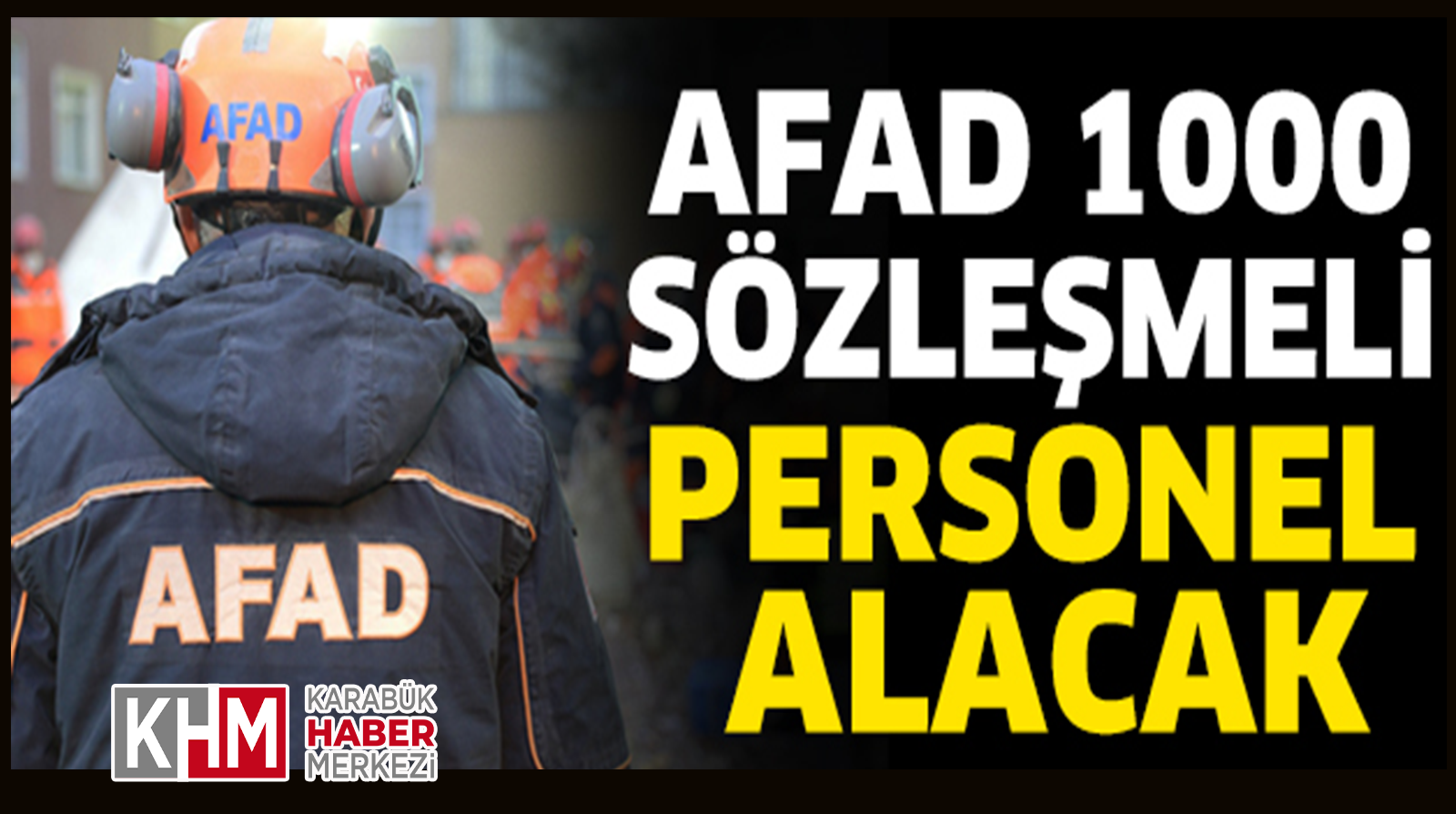 AFAD 1000 Sözleşmeli Arama Kurtarma Personeli Alımı Yapıyor!