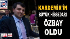 KARDEMİR’in Büyük Hissedarı Özbey Oldu