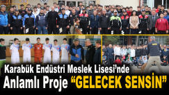 Karabük Endüstri Meslek Lisesi’nde anlamlı proje “GELECEK SENSİN”