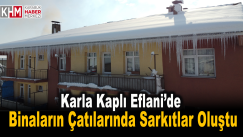 Karla Kaplı İlçedeki Binaların Çatılarında Sarkıtlar Oluştu