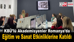 KBÜ’lü akademisyenler Romanya’da eğitim ve sanat etkinliklerine katıldı