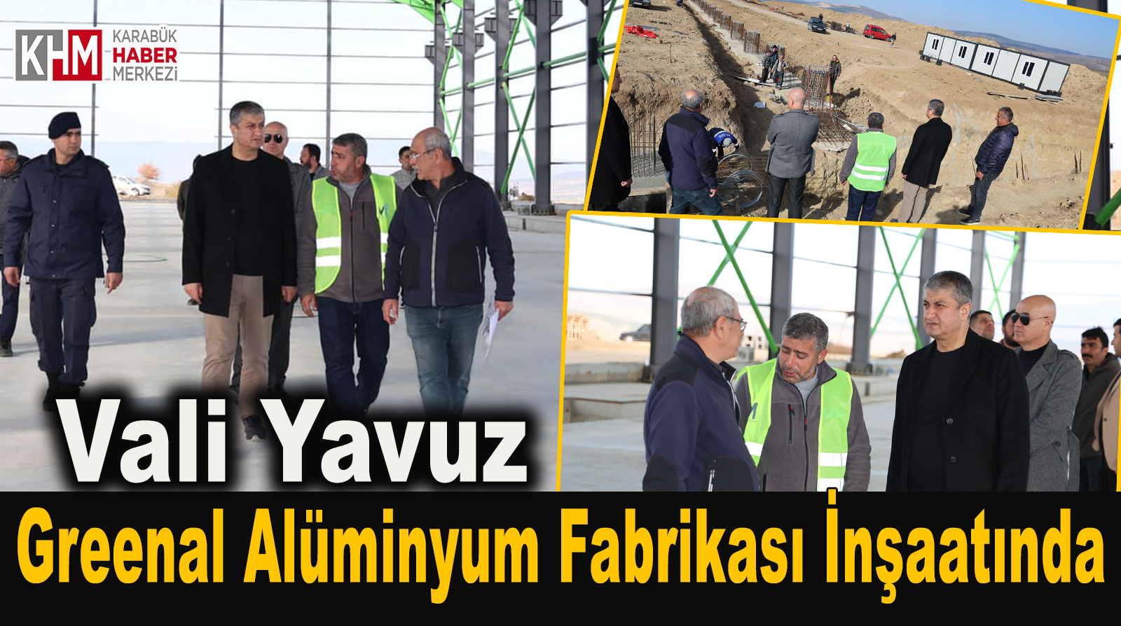 Vali Yavuz, Greenal Alüminyum Fabrikası İnşaatında İncelemelerde Bulundu