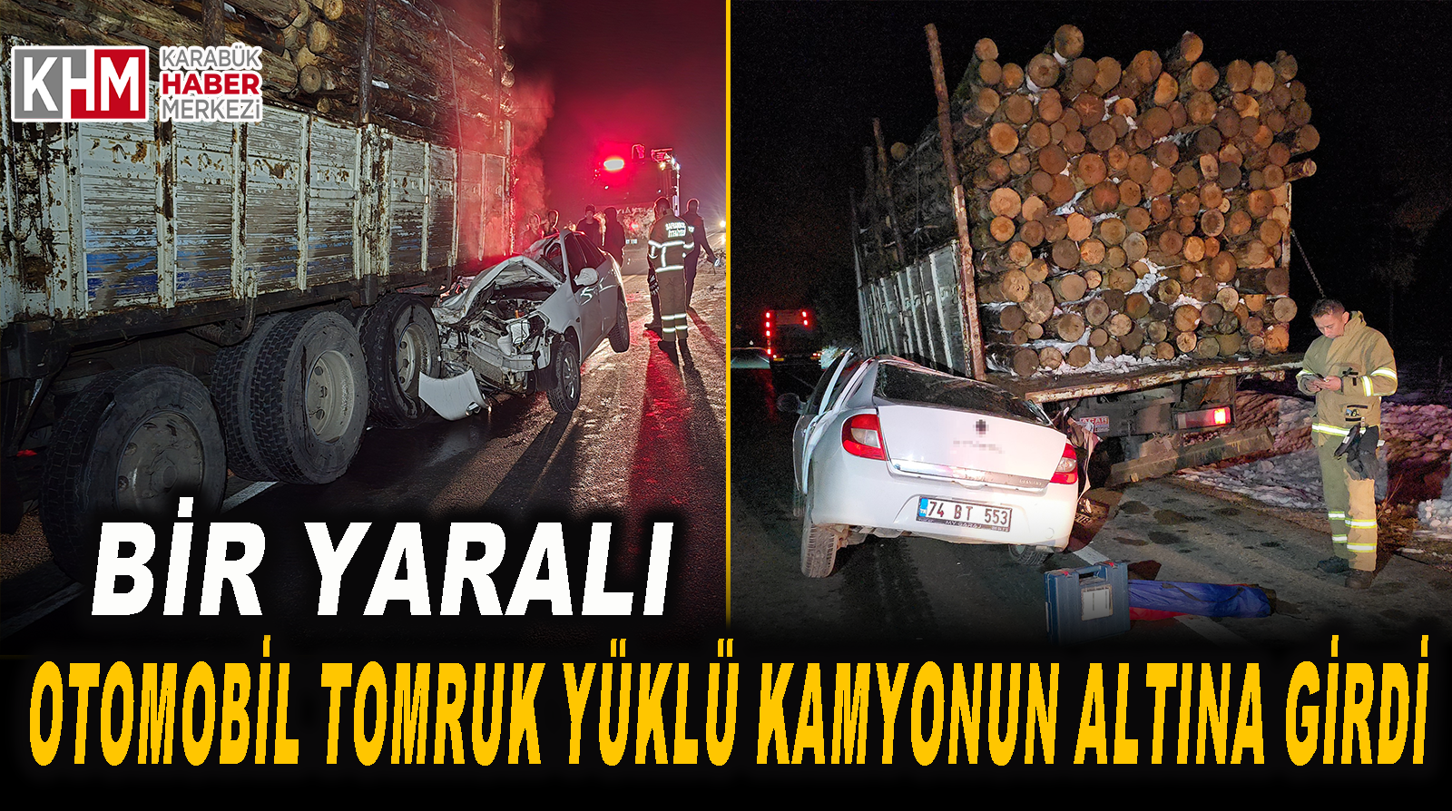 Otomobil, Tomruk Yüklü Kamyonun Altına Girdi: 1 Yaralı