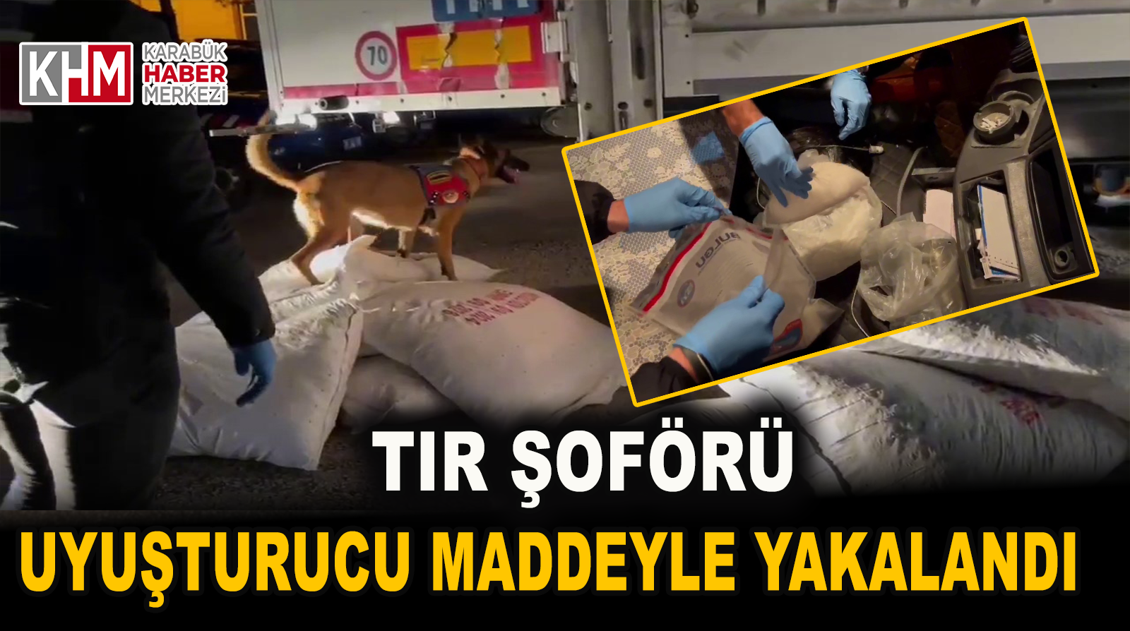 Tır şoförü uyuşturucu maddeyle yakalandı