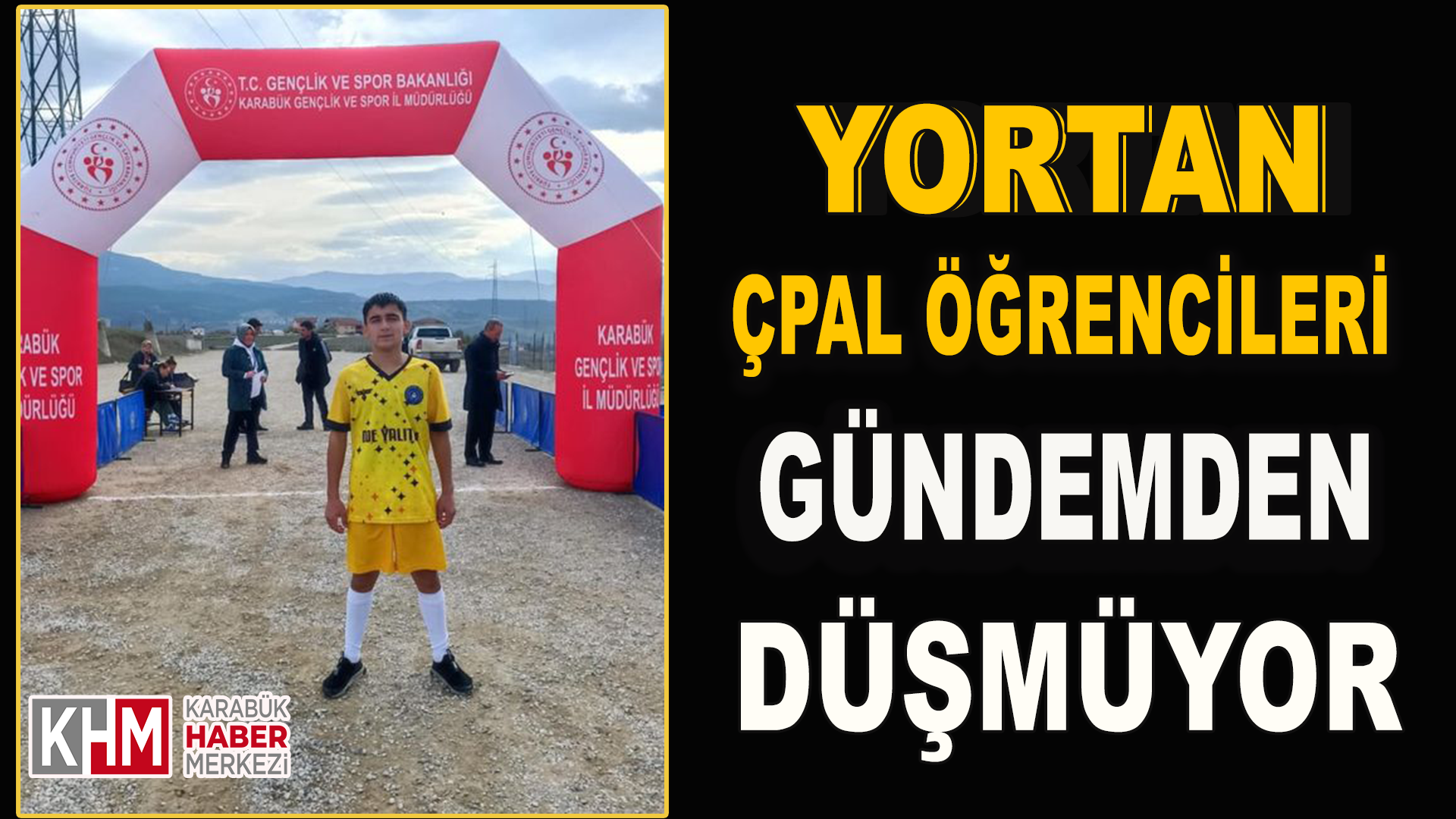 YORTAN ÇPAL ÖĞRENCİLERİ GÜNDEMDEN DÜŞMÜYOR