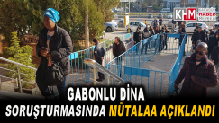 Gabonlu Dina Soruşturmasında Mütalaa Açıklandı