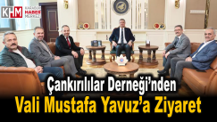 ÇANKIRILILAR DERNEĞİ’NDEN VALİ YAVUZ’A ZİYARET