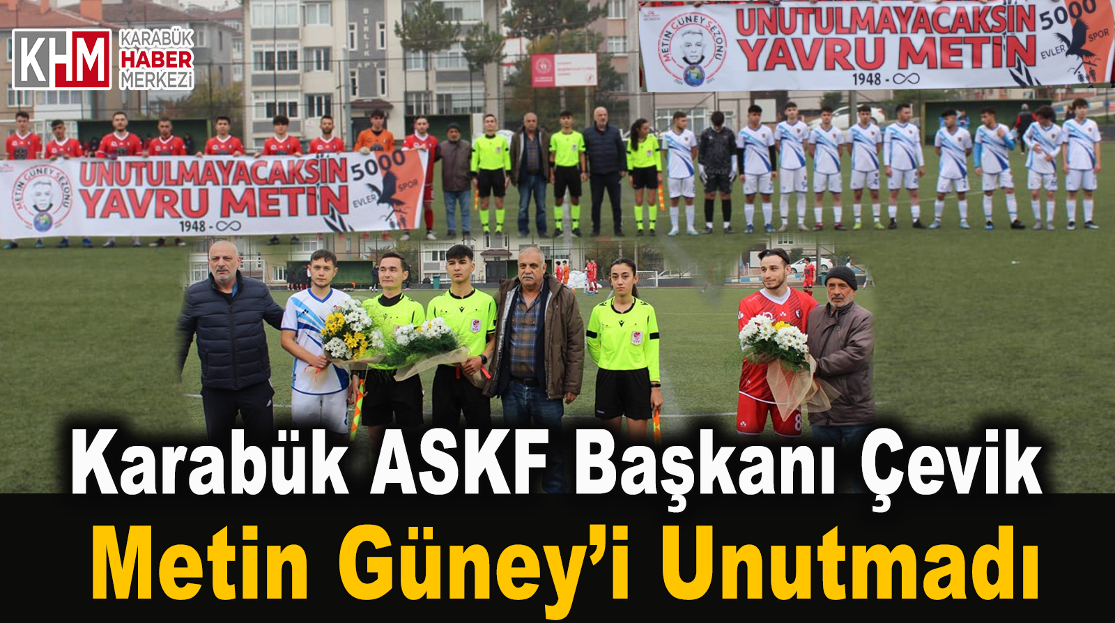 KARABÜK ASKF BAŞKANI İHSAN ÇEVİK METİN GÜNEY’i UNUTMADI