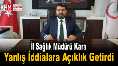 İl Sağlık Müdürü Kara, Yanlış İddialara Açıklık Getirdi