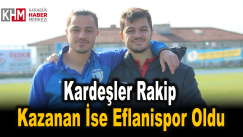 Kardeşler Rakip Oldu, Kazanan Eflanispor