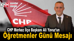 CHP MERKEZ İLÇE BAŞKANI ALİ YAVUZ’UN ÖĞRETMENLER GÜNÜ MESAJI