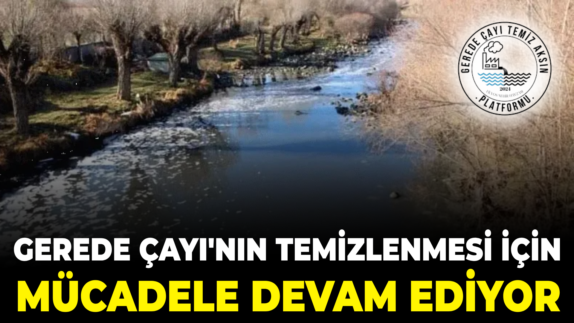 Gerede Çayı’nın Temizlenmesi İçin Hukuki Mücadele Başlatıldı