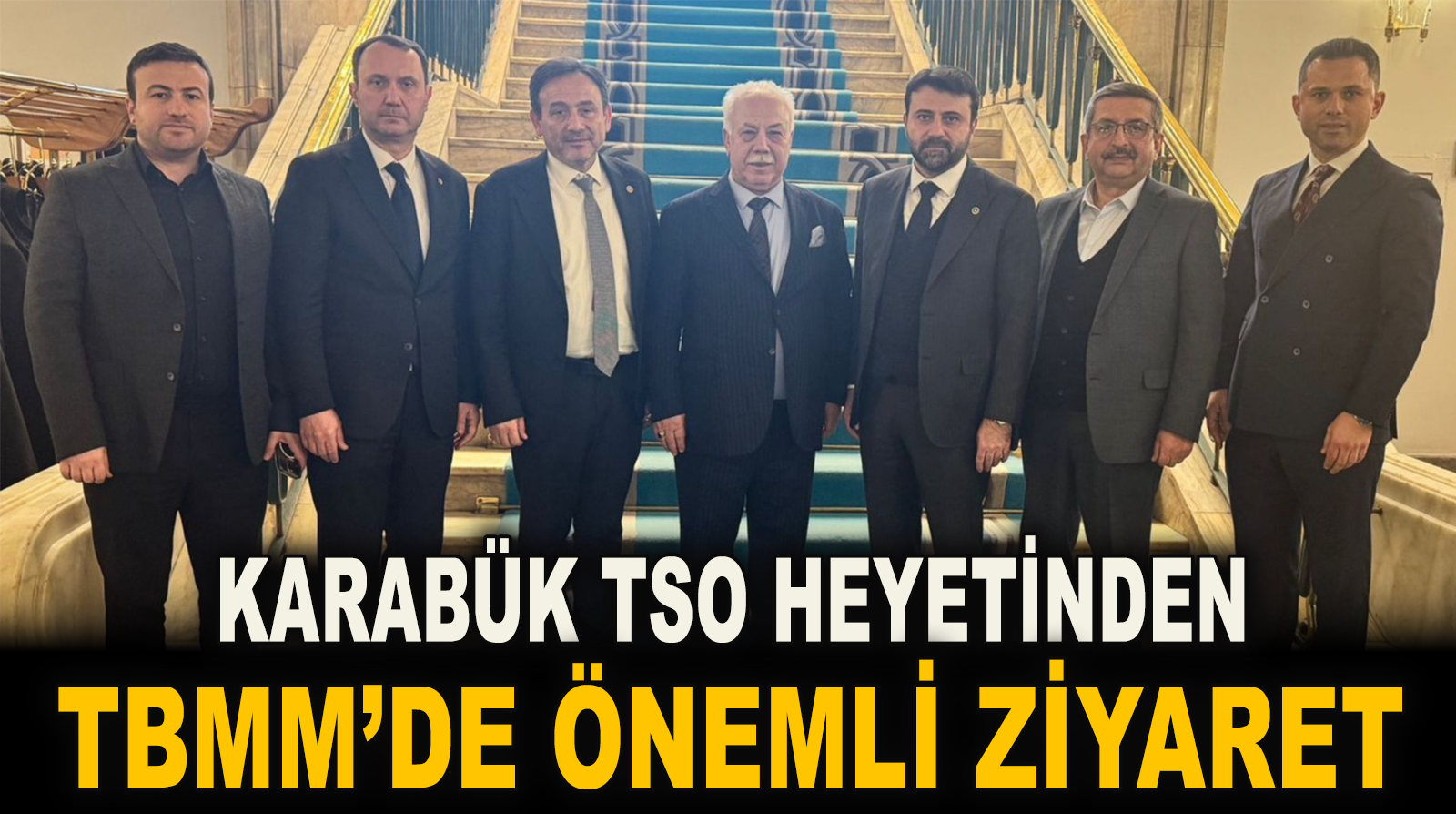 KARABÜK TSO HEYETİNDEN TBMM’DE ÖNEMLİ ZİYARET