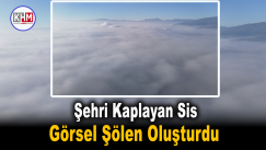 Şehri kaplayan sis görsel şölen oluşturdu